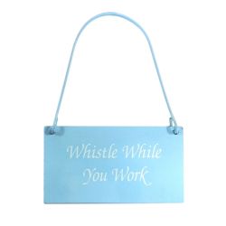 Letrero azul Whistle while you work